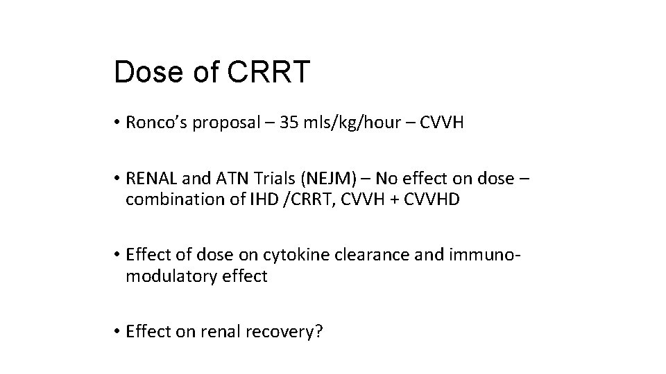 Dose of CRRT • Ronco’s proposal – 35 mls/kg/hour – CVVH • RENAL and