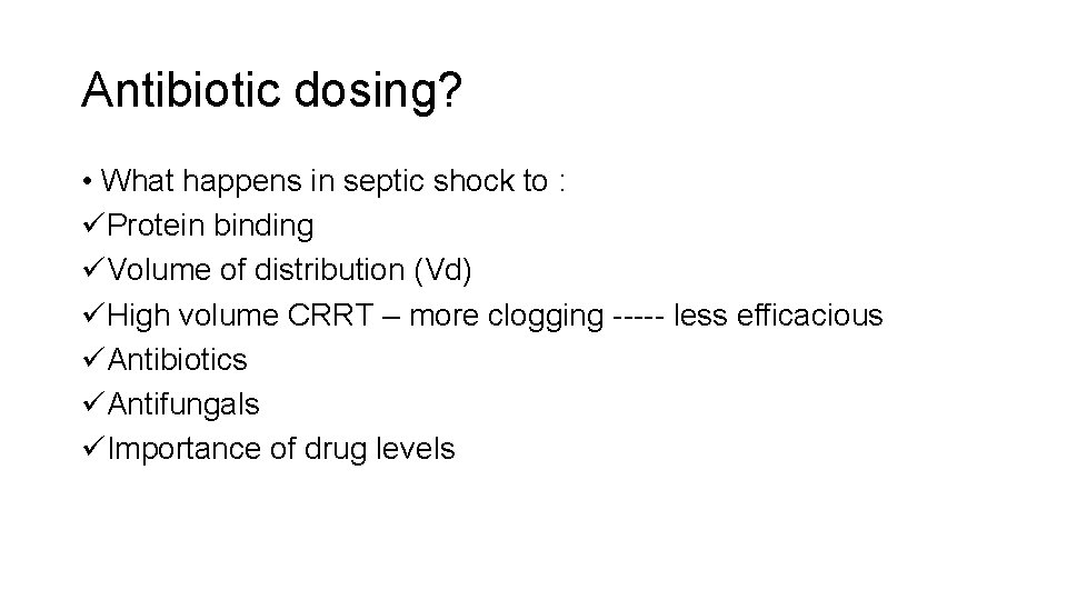 Antibiotic dosing? • What happens in septic shock to : üProtein binding üVolume of