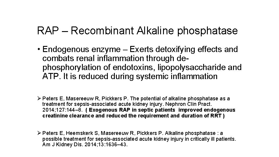 RAP – Recombinant Alkaline phosphatase • Endogenous enzyme – Exerts detoxifying effects and combats