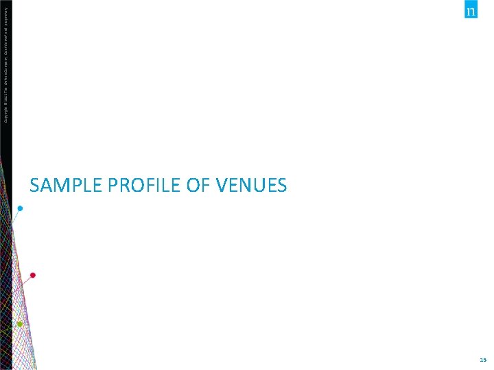 SAMPLE PROFILE OF VENUES 15 Copyright © 2013 The Nielsen Company. Confidential and proprietary.