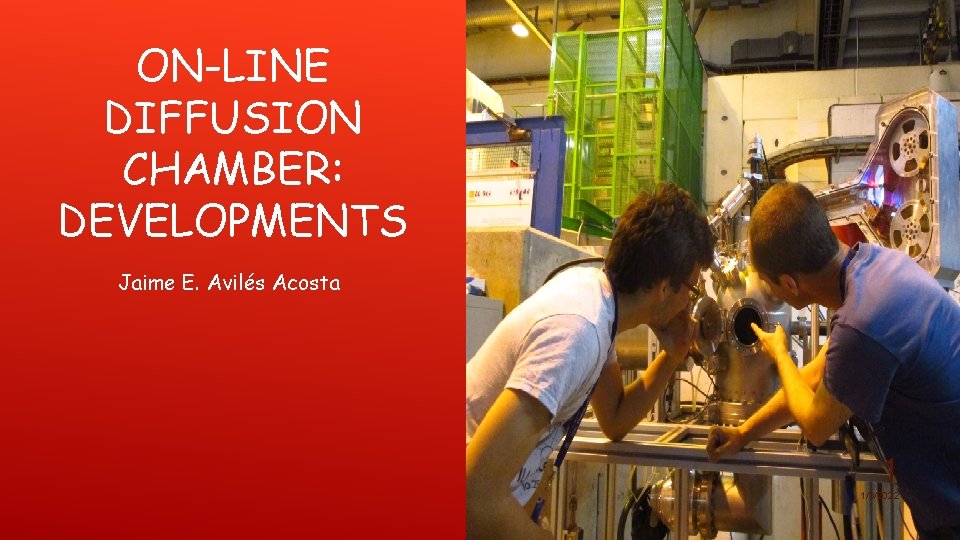 ON-LINE DIFFUSION CHAMBER: DEVELOPMENTS Jaime E. Avilés Acosta 1 1/3/2022 