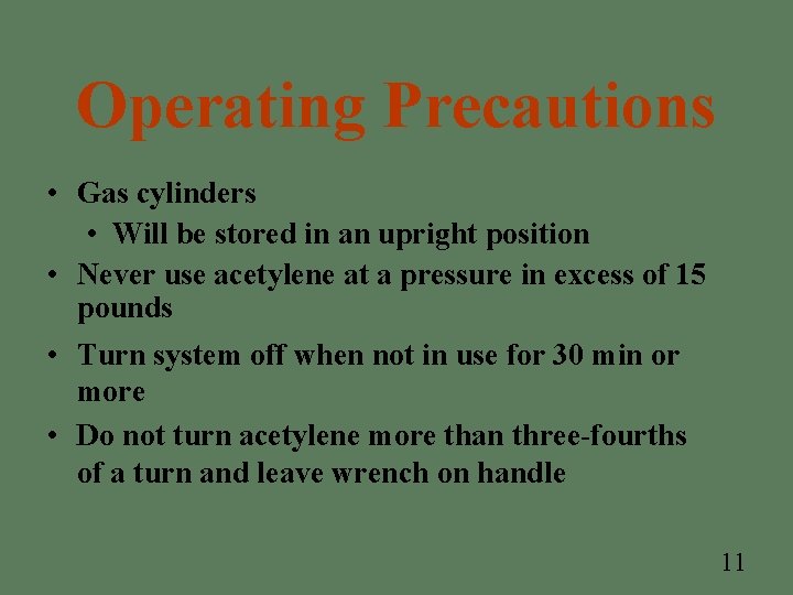 Operating Precautions • Gas cylinders • Will be stored in an upright position • Operating Precautions • Gas cylinders • Will be stored in an upright position •