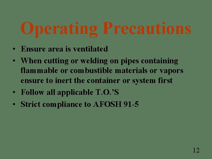 Operating Precautions • Ensure area is ventilated • When cutting or welding on pipes Operating Precautions • Ensure area is ventilated • When cutting or welding on pipes