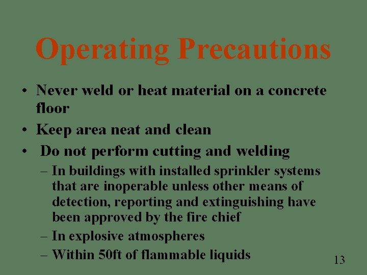 Operating Precautions • Never weld or heat material on a concrete floor • Keep Operating Precautions • Never weld or heat material on a concrete floor • Keep