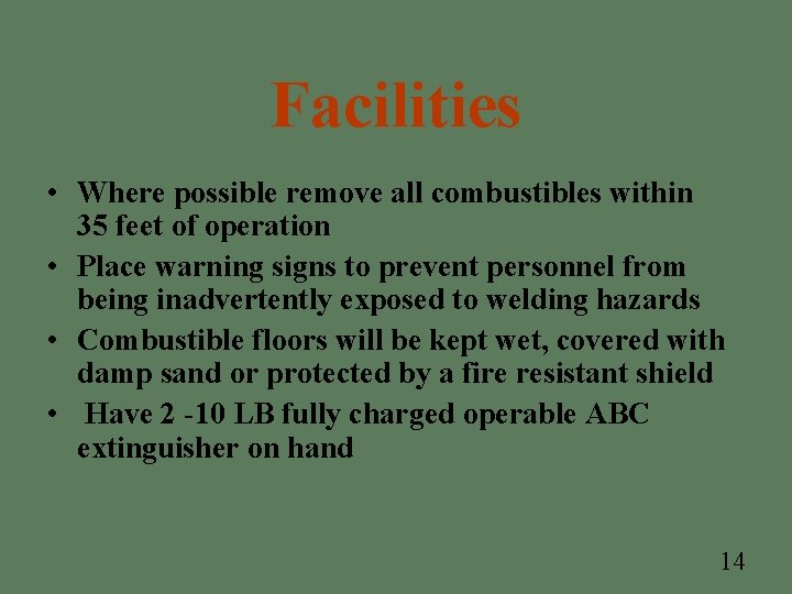 Facilities • Where possible remove all combustibles within 35 feet of operation • Place Facilities • Where possible remove all combustibles within 35 feet of operation • Place