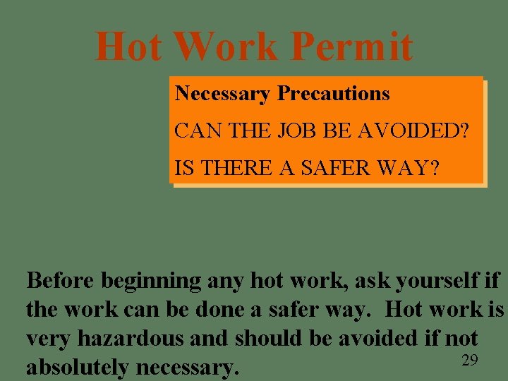 Hot Work Permit Necessary Precautions CAN THE JOB BE AVOIDED? IS THERE A SAFER Hot Work Permit Necessary Precautions CAN THE JOB BE AVOIDED? IS THERE A SAFER
