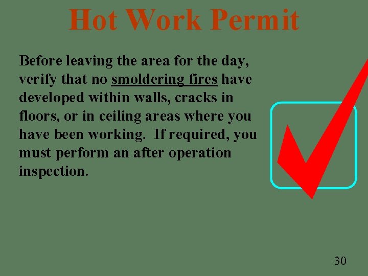 Hot Work Permit Before leaving the area for the day, verify that no smoldering Hot Work Permit Before leaving the area for the day, verify that no smoldering
