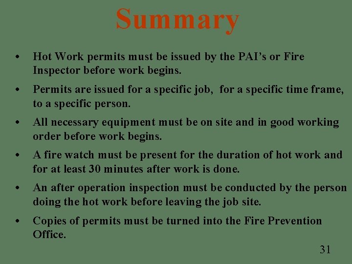 Summary • Hot Work permits must be issued by the PAI’s or Fire Inspector Summary • Hot Work permits must be issued by the PAI’s or Fire Inspector
