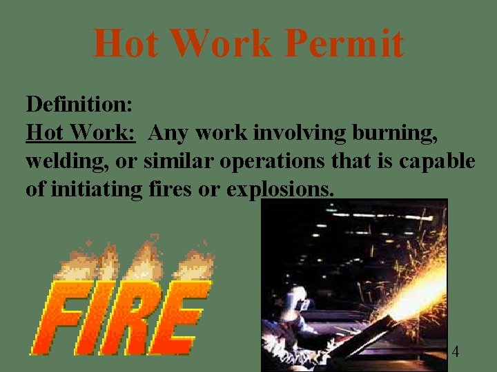Hot Work Permit Definition: Hot Work: Any work involving burning, welding, or similar operations Hot Work Permit Definition: Hot Work: Any work involving burning, welding, or similar operations
