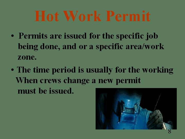 Hot Work Permit • Permits are issued for the specific job being done, and Hot Work Permit • Permits are issued for the specific job being done, and