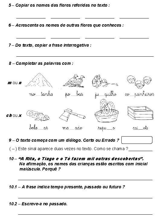 5 – Copiar os nomes das flores referidas no texto : 6 – Acrescenta