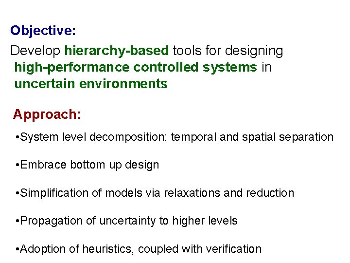 Objective: Develop hierarchy-based tools for designing high-performance controlled systems in uncertain environments Approach: •