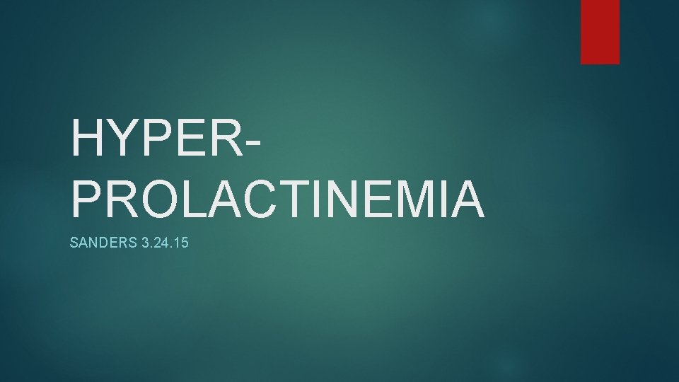 HYPERPROLACTINEMIA SANDERS 3. 24. 15 