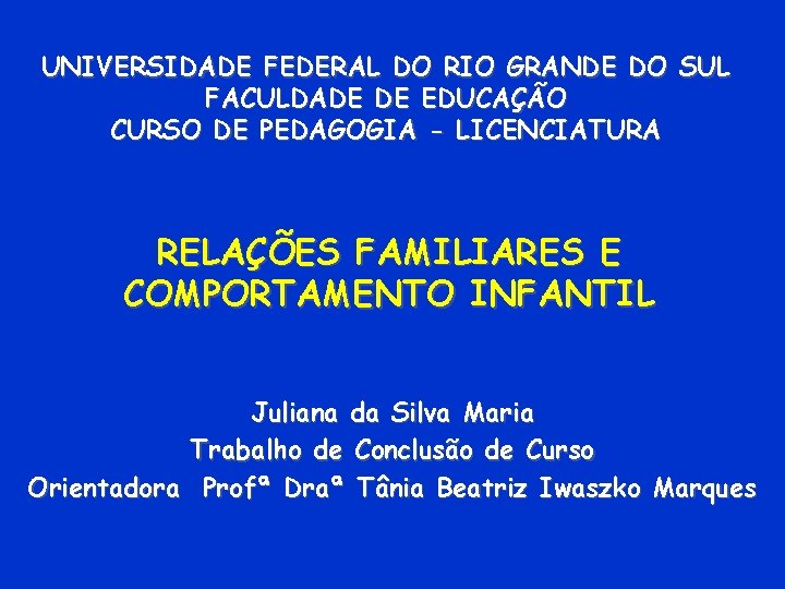 UNIVERSIDADE FEDERAL DO RIO GRANDE DO SUL FACULDADE DE EDUCAÇÃO CURSO DE PEDAGOGIA -