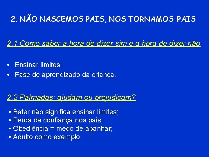 2. NÃO NASCEMOS PAIS, NOS TORNAMOS PAIS 2. 1 Como saber a hora de