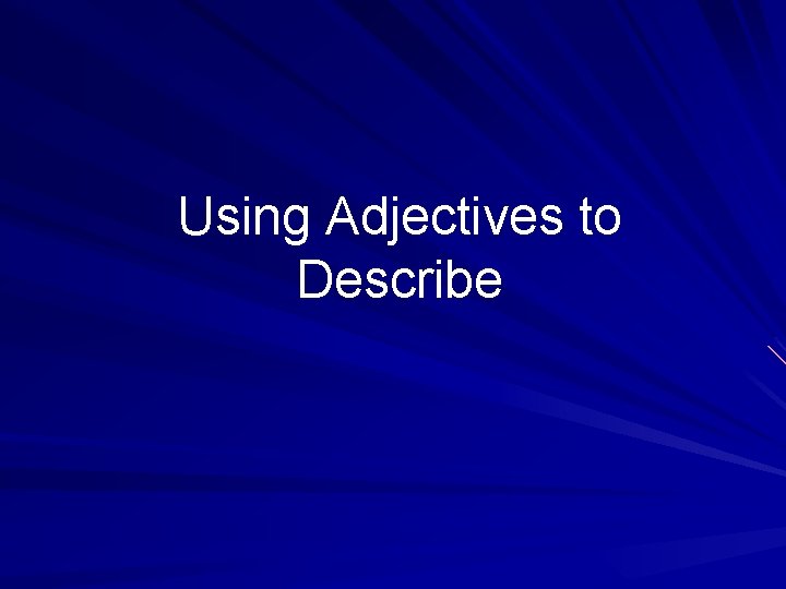 Using Adjectives to Describe 