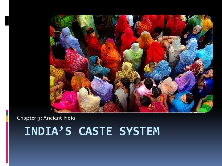 Chapter 9 Ancient India Indias Caste System The 