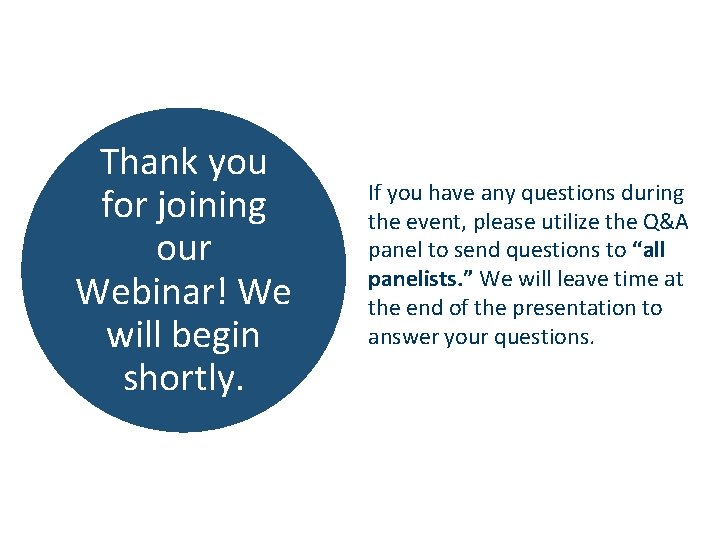 Thank you for joining our Webinar! We will begin shortly. If you have any