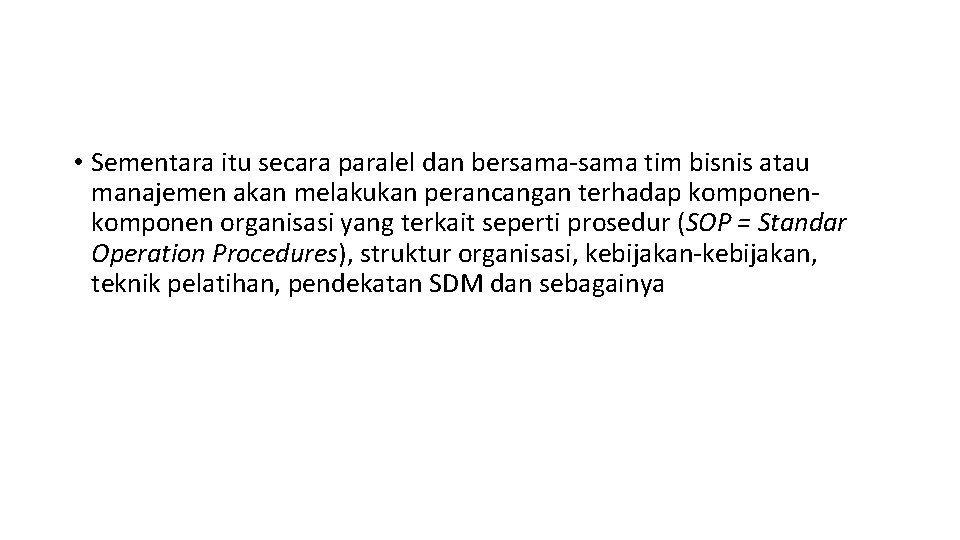 • Sementara itu secara paralel dan bersama-sama tim bisnis atau manajemen akan melakukan • Sementara itu secara paralel dan bersama-sama tim bisnis atau manajemen akan melakukan