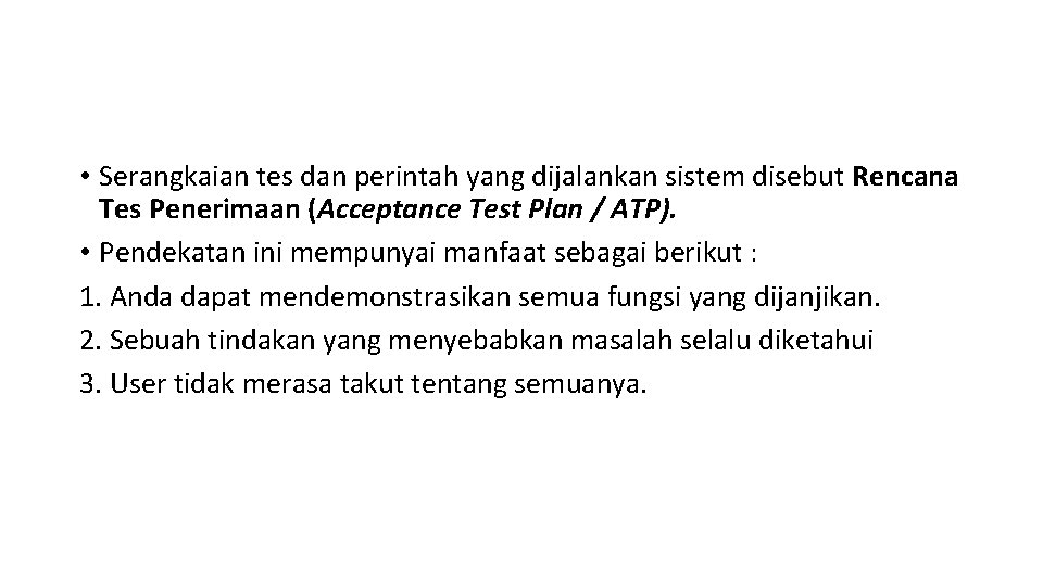  • Serangkaian tes dan perintah yang dijalankan sistem disebut Rencana Tes Penerimaan (Acceptance
