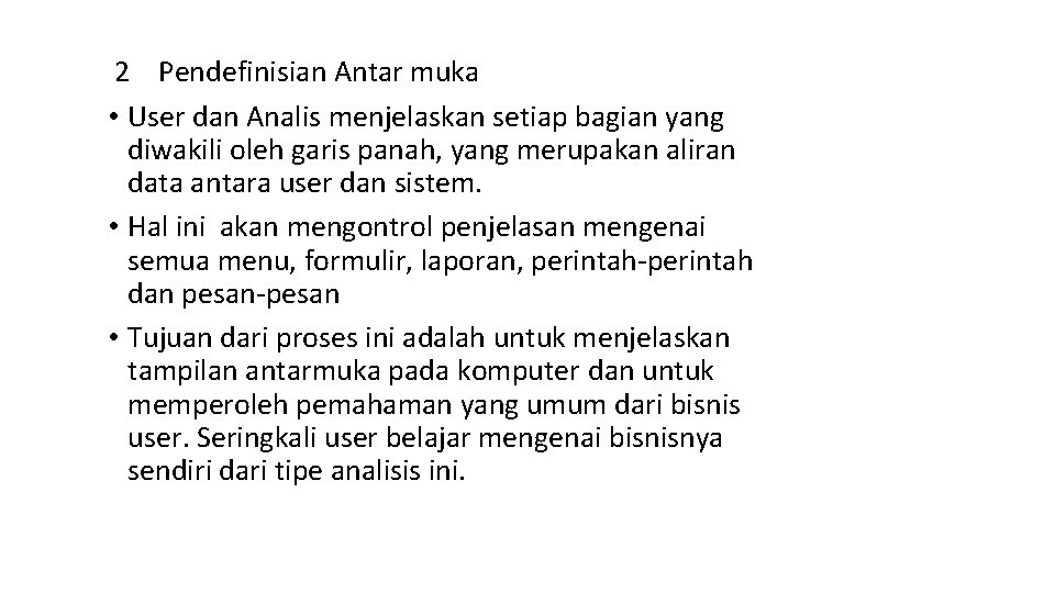 2 Pendefinisian Antar muka • User dan Analis menjelaskan setiap bagian yang diwakili oleh 2 Pendefinisian Antar muka • User dan Analis menjelaskan setiap bagian yang diwakili oleh