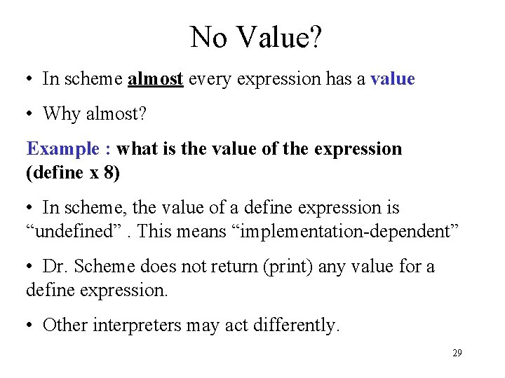 No Value? • In scheme almost every expression has a value • Why almost? No Value? • In scheme almost every expression has a value • Why almost?