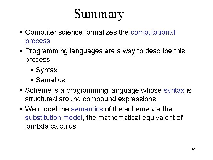 Summary • Computer science formalizes the computational process • Programming languages are a way Summary • Computer science formalizes the computational process • Programming languages are a way