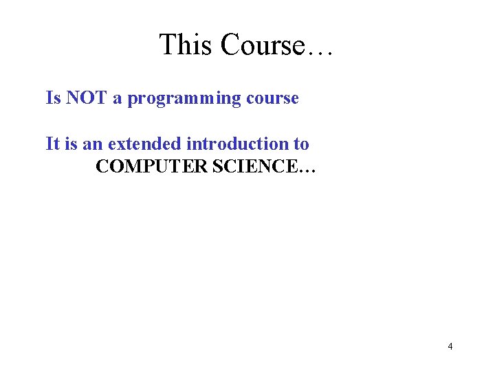 This Course… Is NOT a programming course It is an extended introduction to COMPUTER This Course… Is NOT a programming course It is an extended introduction to COMPUTER