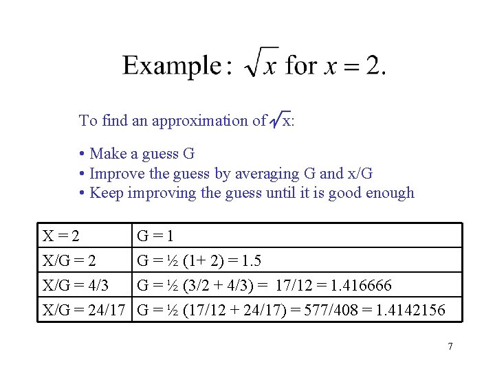 To find an approximation of x: • Make a guess G • Improve the To find an approximation of x: • Make a guess G • Improve the
