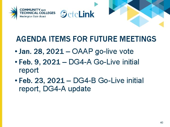 AGENDA ITEMS FOR FUTURE MEETINGS • Jan. 28, 2021 – OAAP go-live vote •