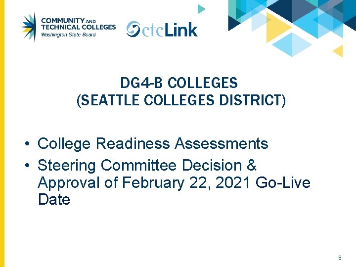 DG 4 -B COLLEGES (SEATTLE COLLEGES DISTRICT) • College Readiness Assessments • Steering Committee