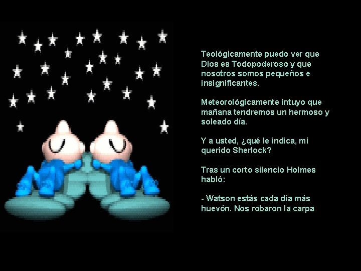 Teológicamente puedo ver que Dios es Todopoderoso y que nosotros somos pequeños e insignificantes.