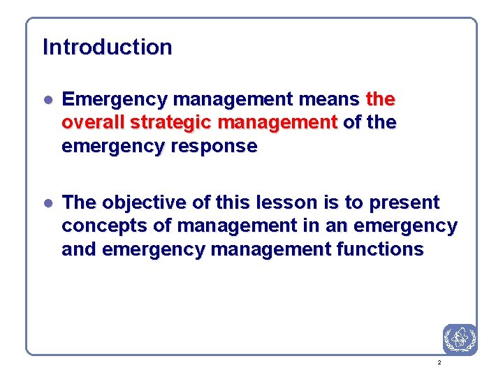 Introduction l Emergency management means the overall strategic management of the emergency response l