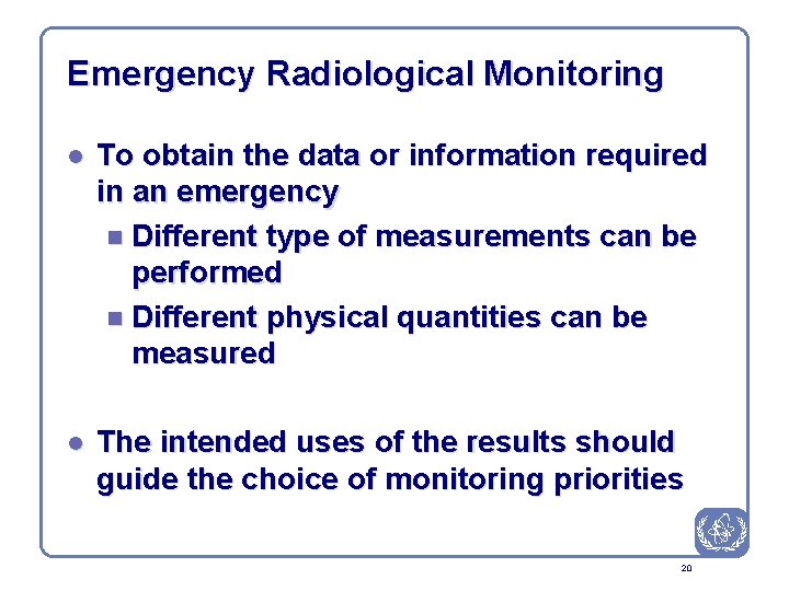 Emergency Radiological Monitoring l To obtain the data or information required in an emergency