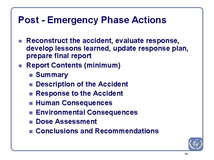 Post - Emergency Phase Actions l l Reconstruct the accident, evaluate response, develop lessons