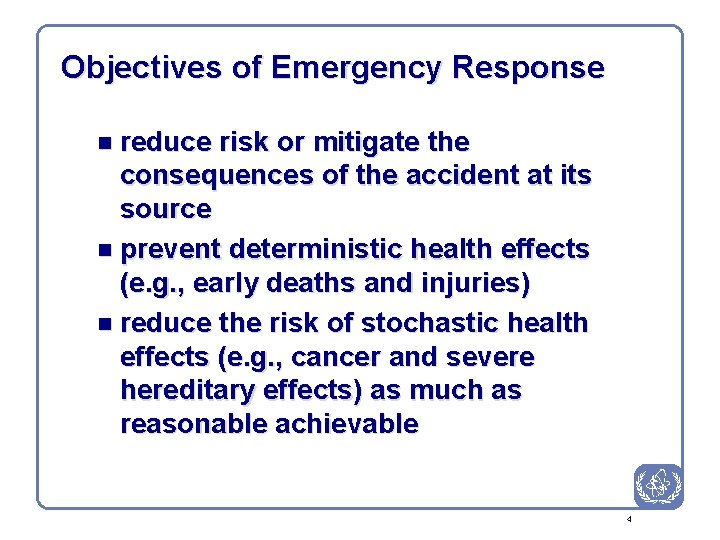 Objectives of Emergency Response n reduce risk or mitigate the consequences of the accident