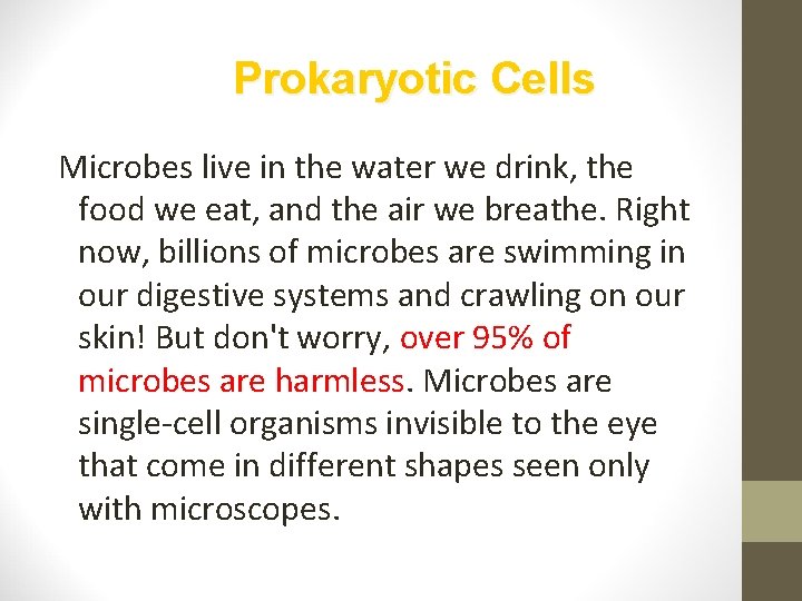 Prokaryotic Cells Microbes live in the water we drink, the food we eat, and