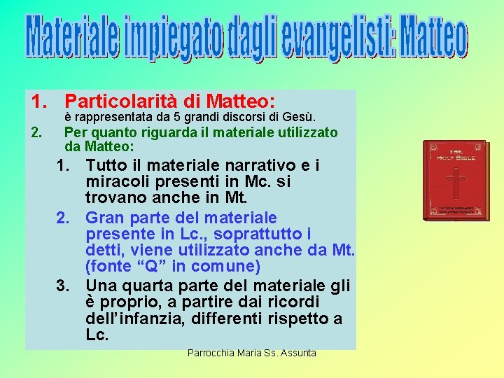 1. Particolarità di Matteo: è rappresentata da 5 grandi discorsi di Gesù. 2. Per