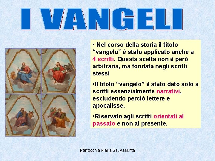  • Nel corso della storia il titolo “vangelo” è stato applicato anche a