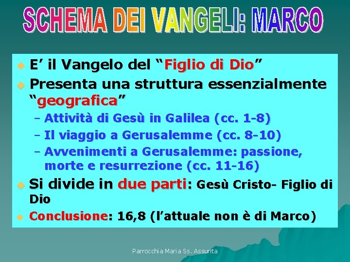 E’ il Vangelo del “Figlio di Dio” Presenta una struttura essenzialmente “geografica” – Attività