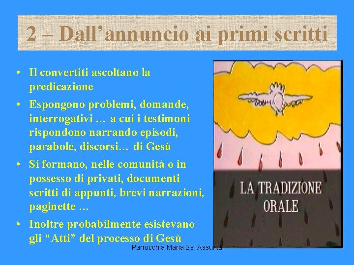 2 – Dall’annuncio ai primi scritti • Il convertiti ascoltano la predicazione • Espongono