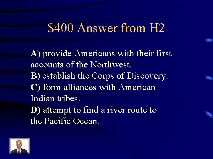 $400 Answer from H 2 A) provide Americans with their first accounts of the