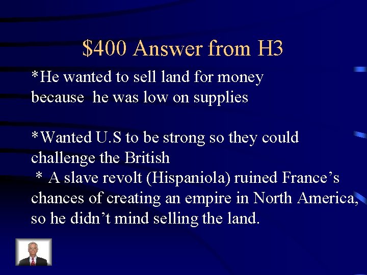 $400 Answer from H 3 *He wanted to sell land for money because he