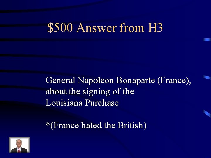 $500 Answer from H 3 General Napoleon Bonaparte (France), about the signing of the