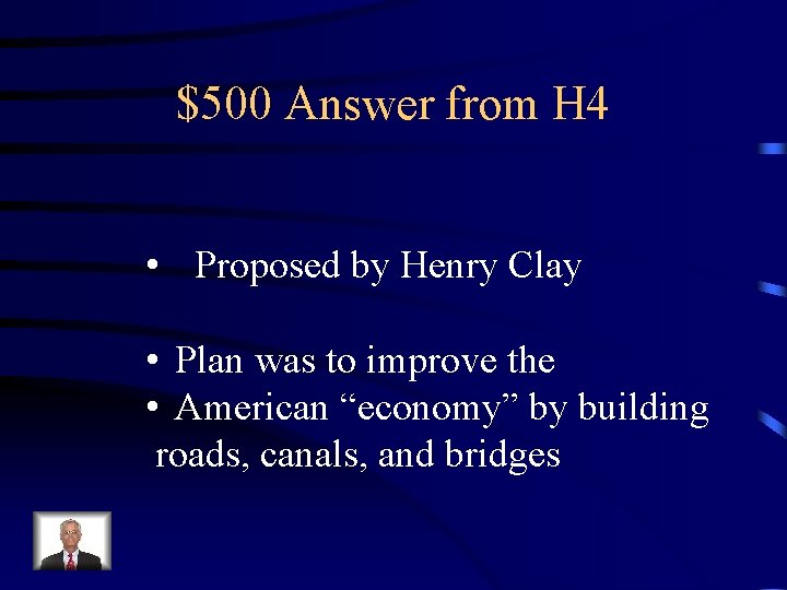 $500 Answer from H 4 • Proposed by Henry Clay • Plan was to