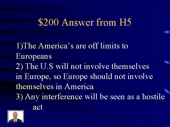 $200 Answer from H 5 1)The America’s are off limits to Europeans 2) The