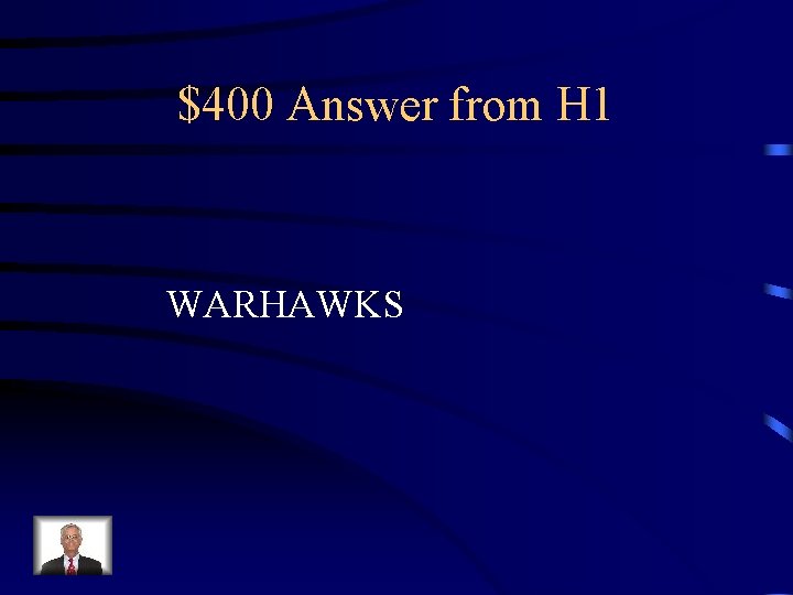 $400 Answer from H 1 WARHAWKS 