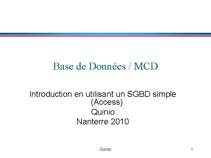 Base de Données / MCD Introduction en utilisant un SGBD simple (Access) Quinio Nanterre