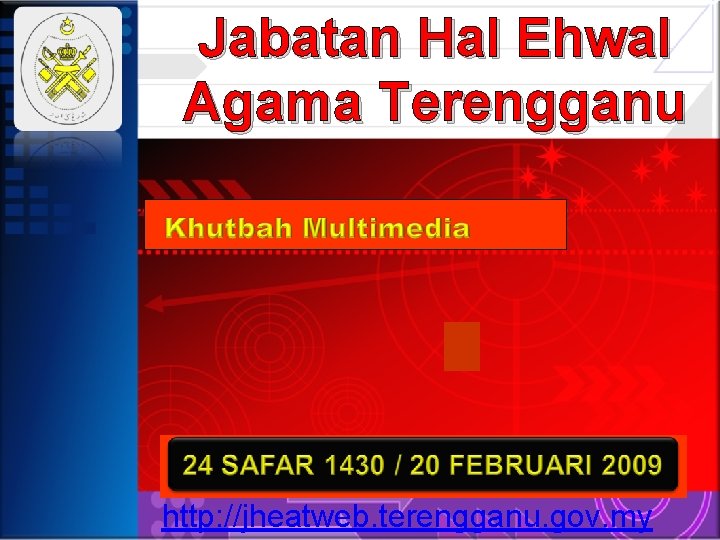 Jabatan Hal Ehwal Agama Terengganu http: //jheatweb. terengganu. gov. my 