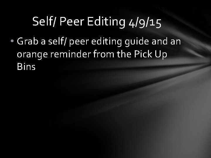 The Great Gatsby Project: Self/ Peer Editing 4/9/15 • Grab a self/ peer editing